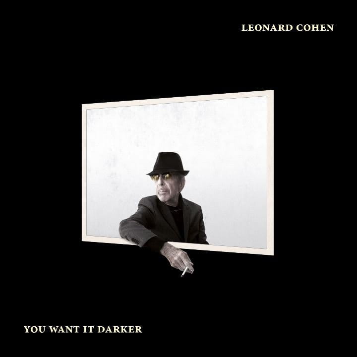 LEONARD COHEN - YOU WANT IT DARKER.jpg